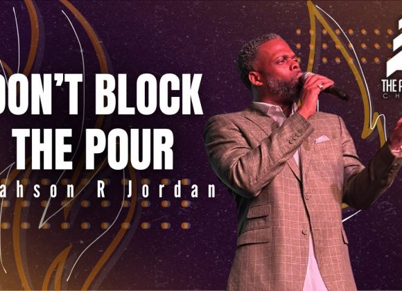 Acts of The Holy Spirit: Don’t Block The Pour