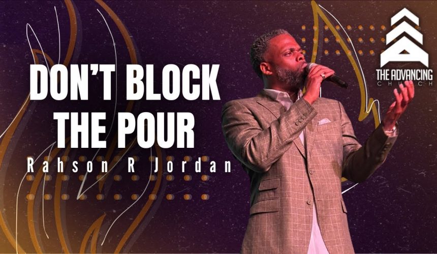 Acts of The Holy Spirit: Don’t Block The Pour